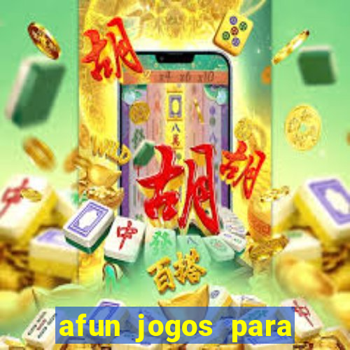 afun jogos para ganhar dinheiro